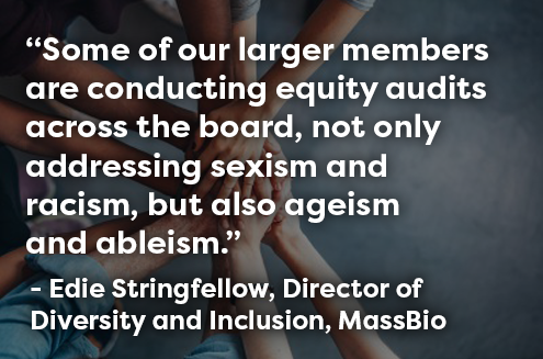 MassBio的Edie Stringfellow说：“我们的一些大成员正在进行全面的公平审计，不仅涉及性别歧视和种族主义，而且还涉及年龄歧视和能力歧视。”